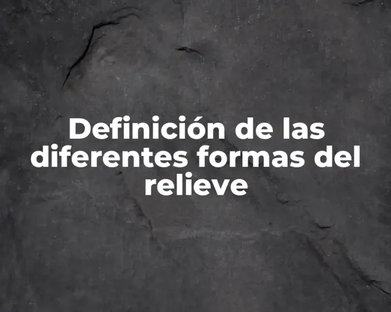 Definición de las diferentes formas del relieve