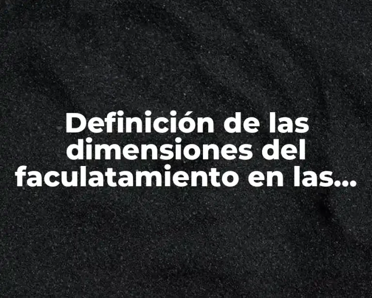 Definición de las dimensiones del faculatamiento en las personas
