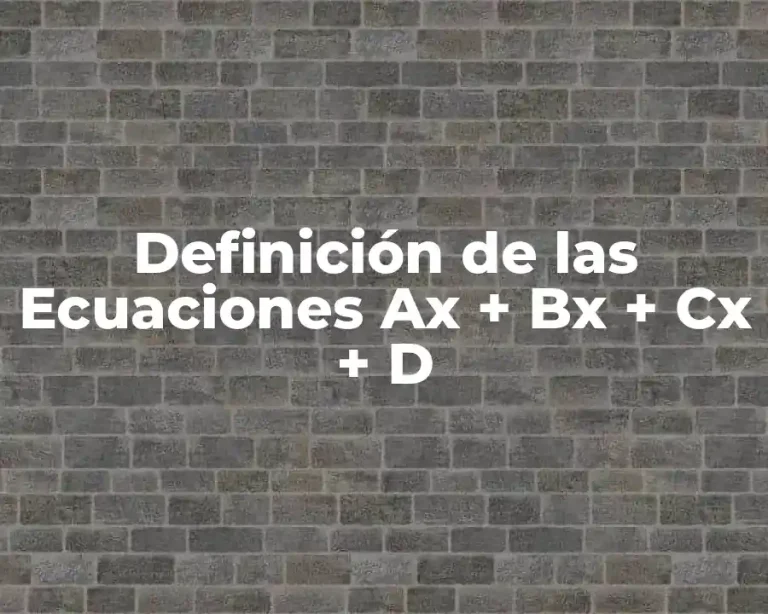 Definición de las Ecuaciones Ax + Bx + Cx + D