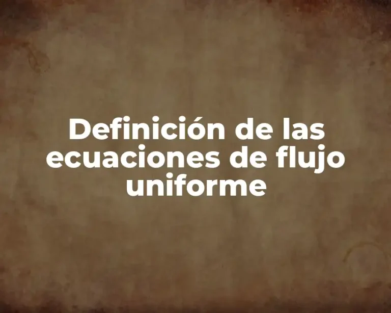 Definición de las ecuaciones de flujo uniforme