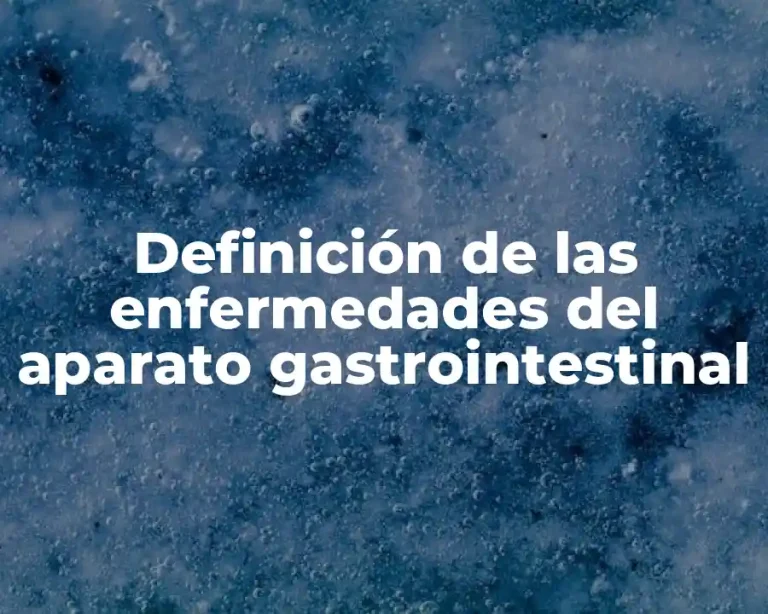 Definición de las enfermedades del aparato gastrointestinal