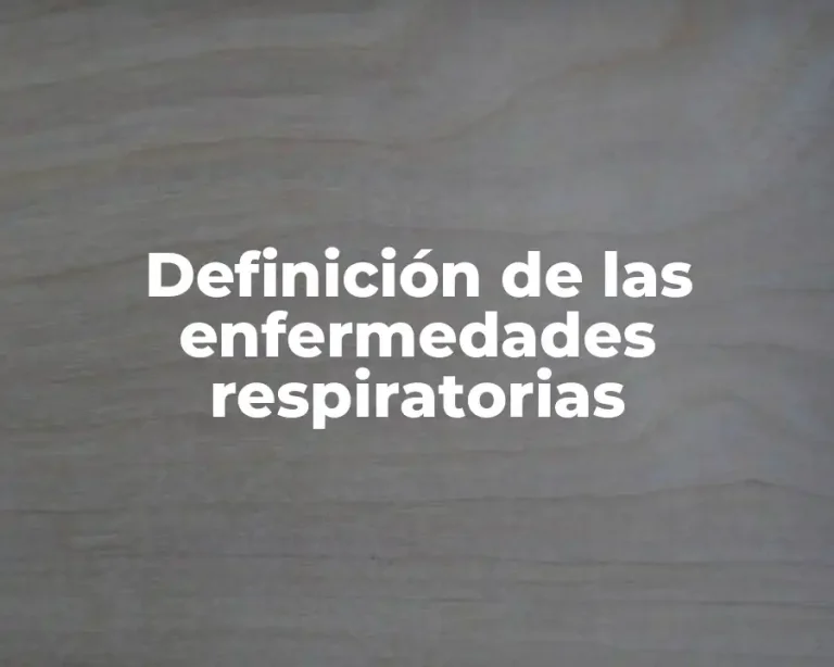 Definición de las enfermedades respiratorias
