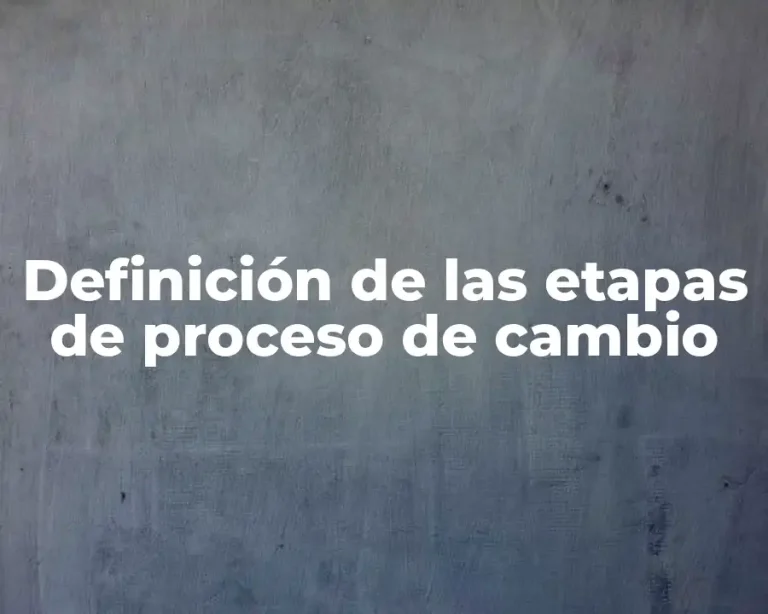 Definición de las etapas de proceso de cambio