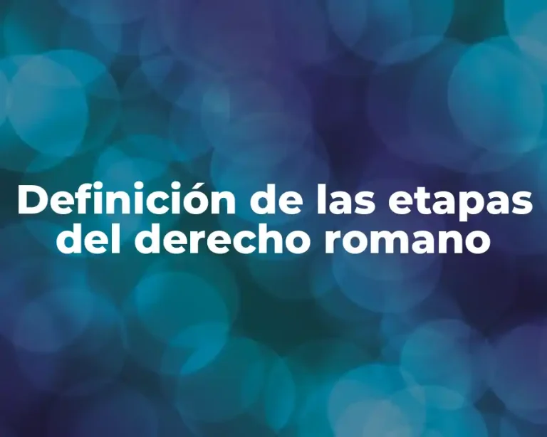 Definición de las etapas del derecho romano