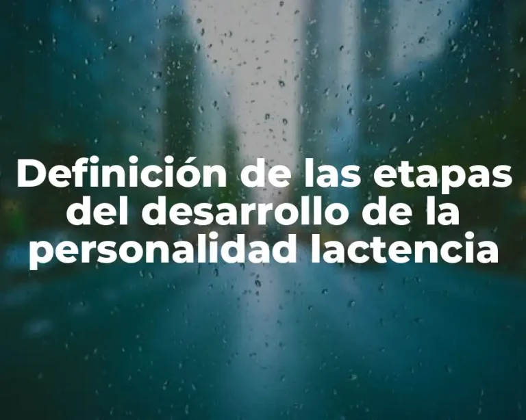 Definición de las etapas del desarrollo de la personalidad lactencia