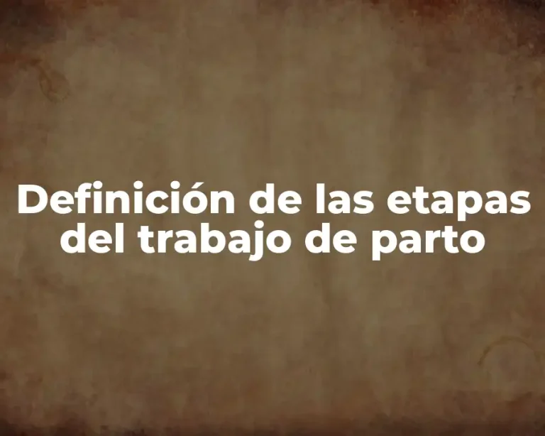 Definición de las etapas del trabajo de parto