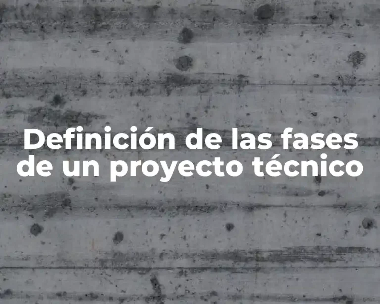 Definición de las fases de un proyecto técnico