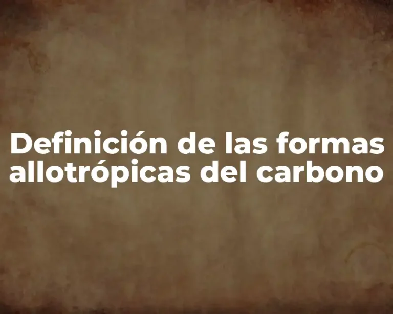 Definición de las formas allotrópicas del carbono
