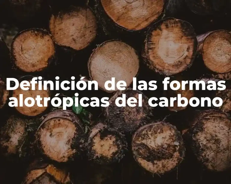 Definición de las formas alotrópicas del carbono