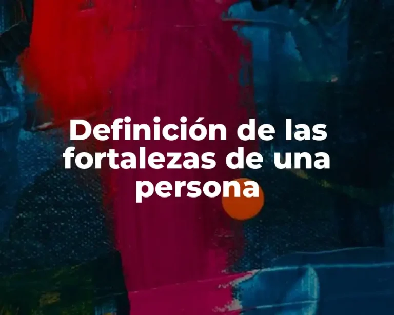 Definición de las fortalezas de una persona