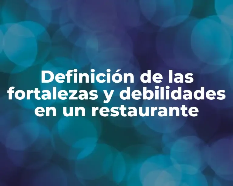 Definición de las fortalezas y debilidades en un restaurante
