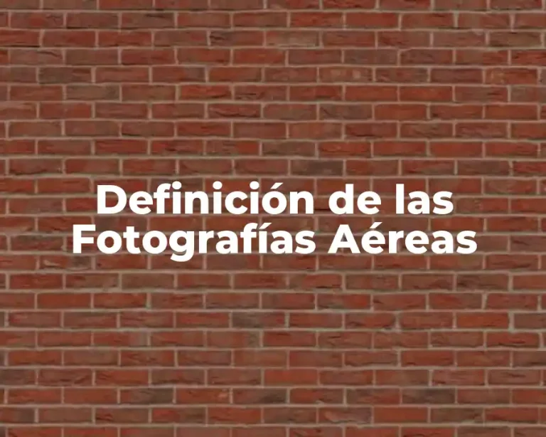 Definición de las Fotografías Aéreas