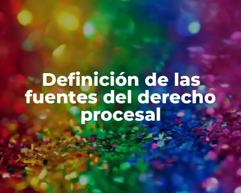 Definición de las fuentes del derecho procesal