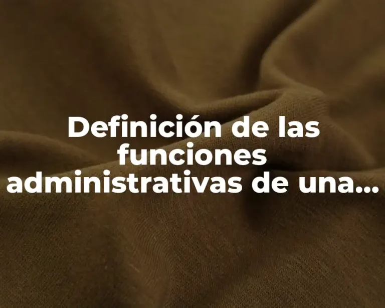 Definición de las funciones administrativas de una empresa