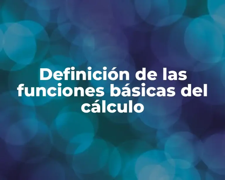 Definición de las funciones básicas del cálculo