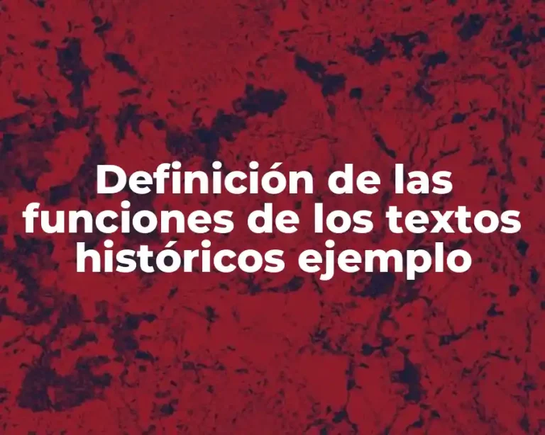 Definición de las funciones de los textos históricos ejemplo