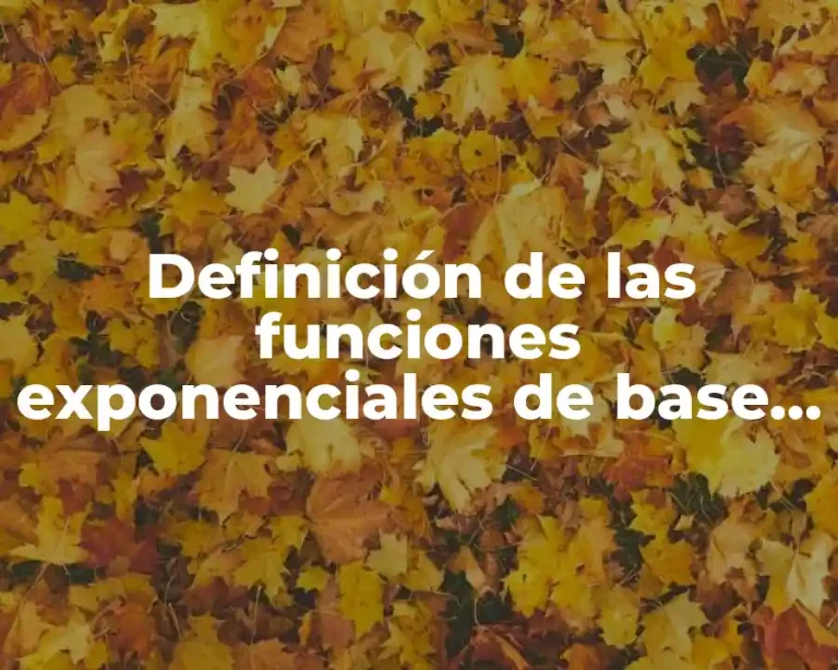 Definición de las funciones exponenciales de base e