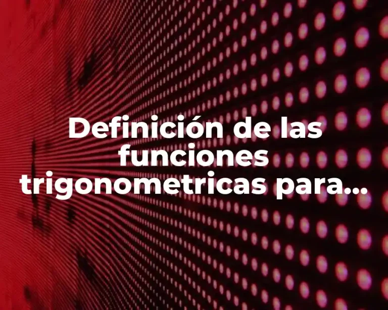 Definición de las funciones trigonometricas para ángulos agudos