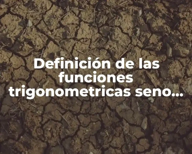 Definición de las funciones trigonometricas seno coseno y tangente