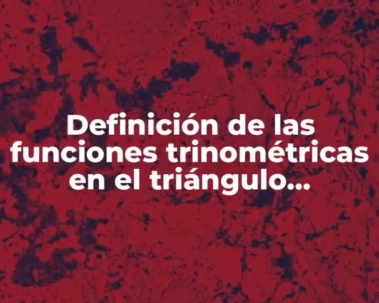 Definición de las funciones trinométricas en el triángulo rectángulo
