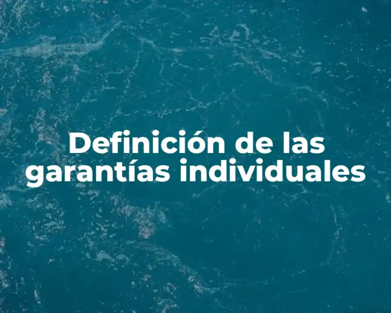 Definición de las garantías individuales