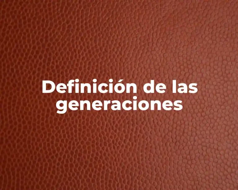 Definición de las generaciones