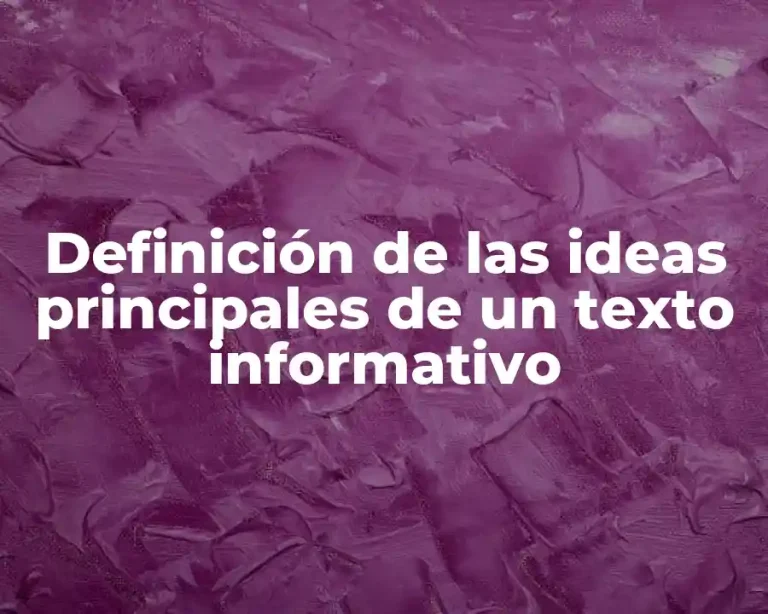Definición de las ideas principales de un texto informativo