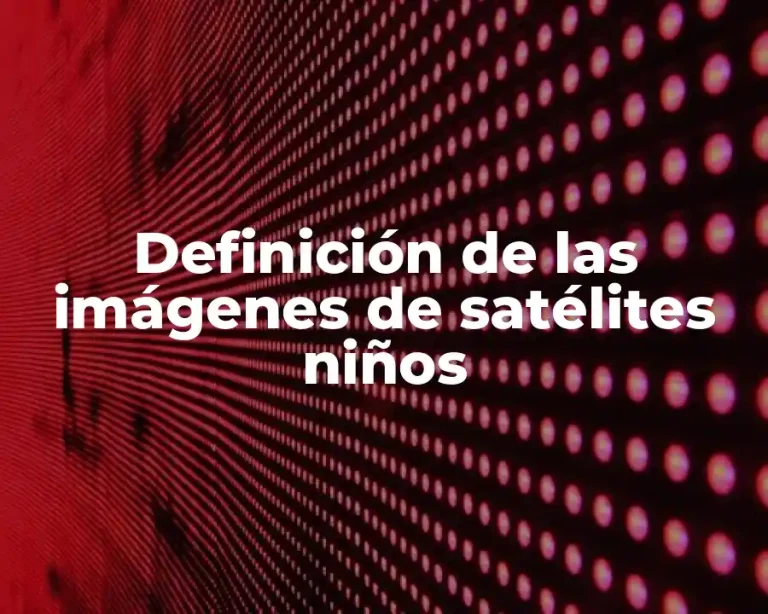 Definición de las imágenes de satélites niños