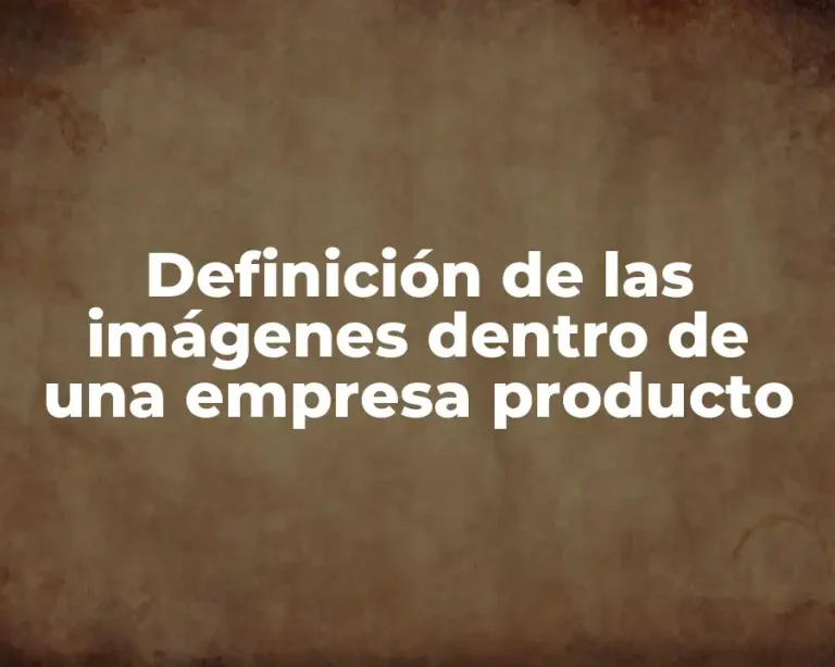 Definición de las imágenes dentro de una empresa producto