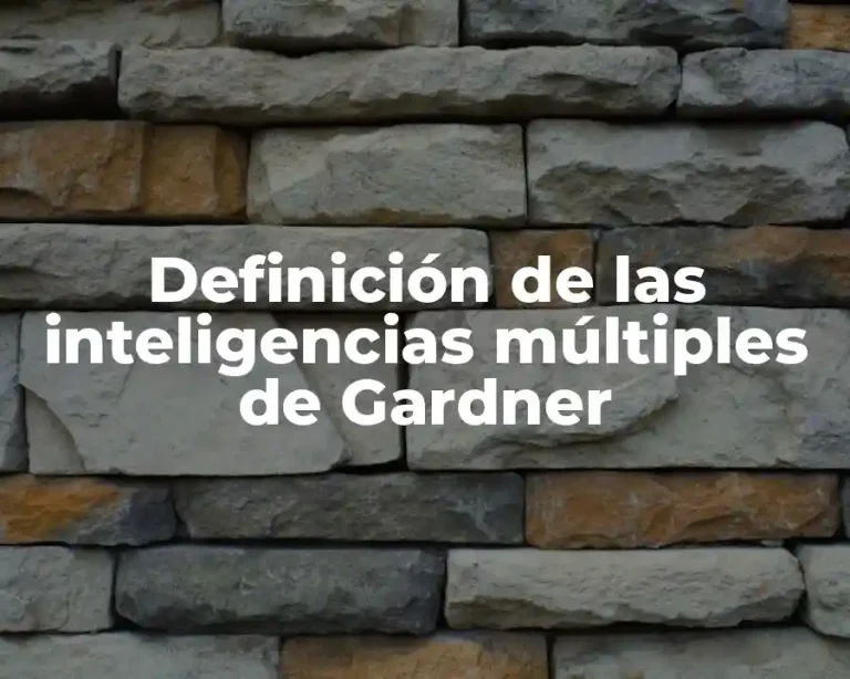 Definición de las inteligencias múltiples de Gardner