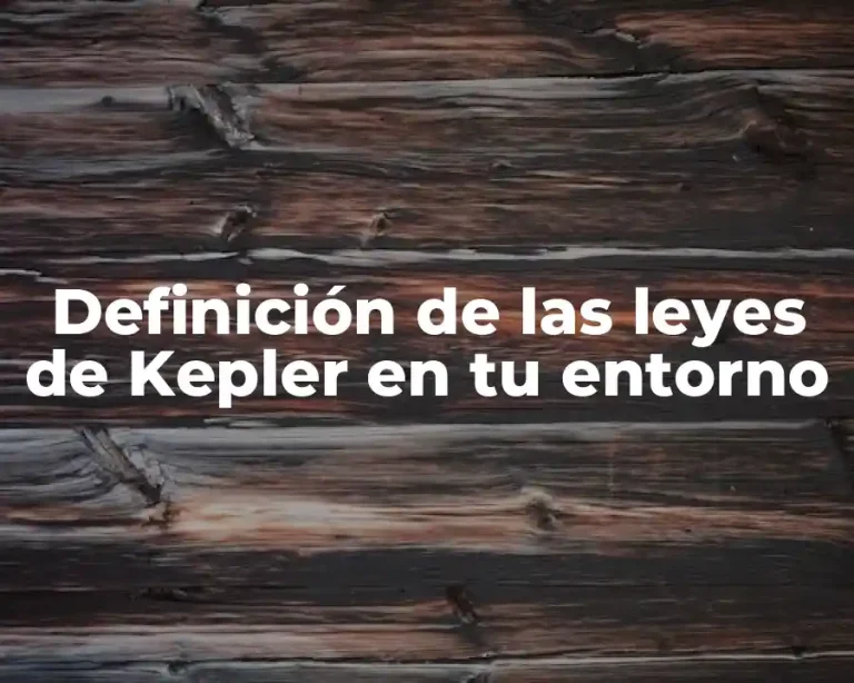 Definición de las leyes de Kepler en tu entorno