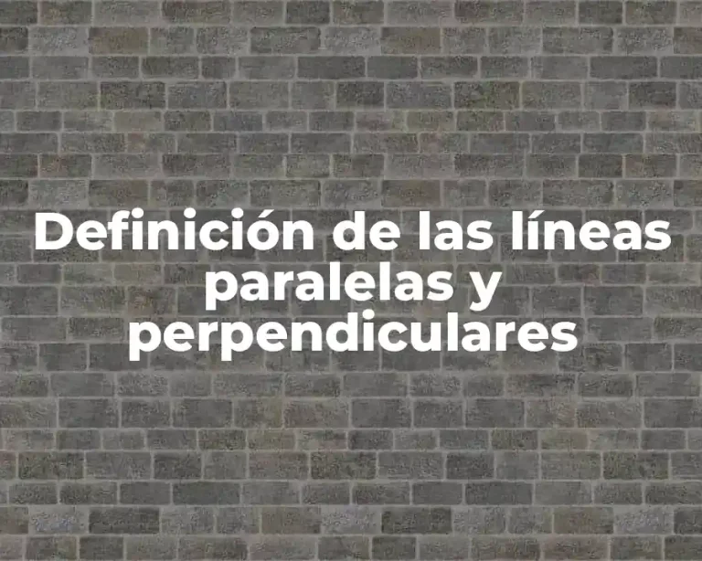 Definición de las líneas paralelas y perpendiculares