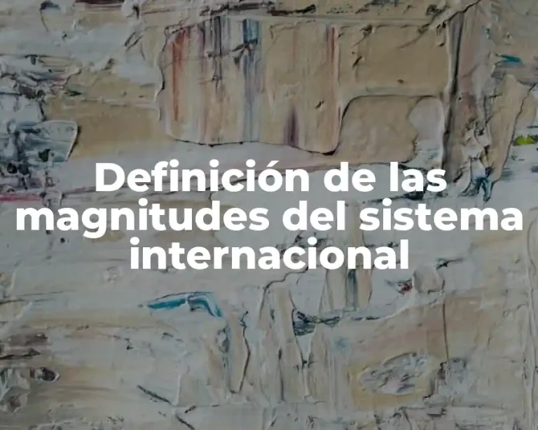 Definición de las magnitudes del sistema internacional