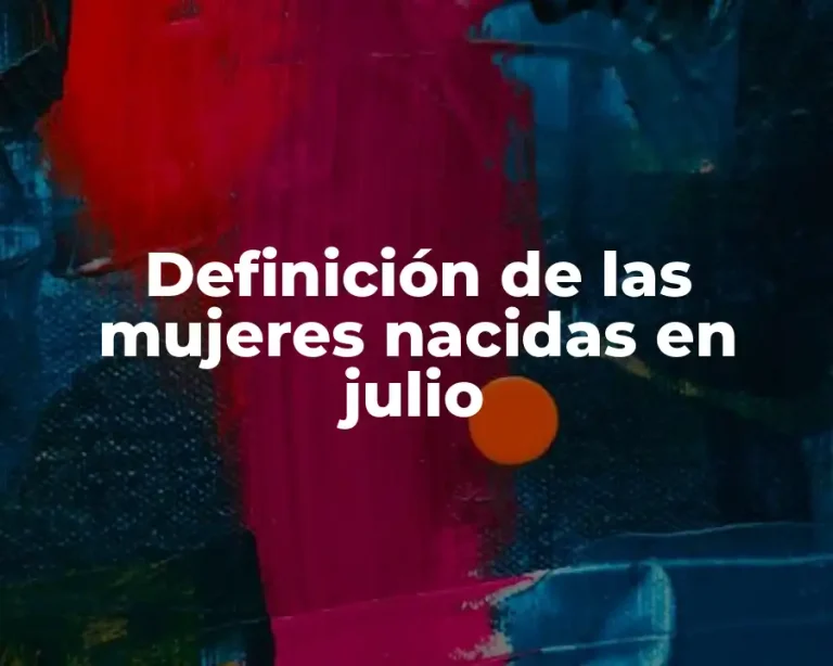 Definición de las mujeres nacidas en julio