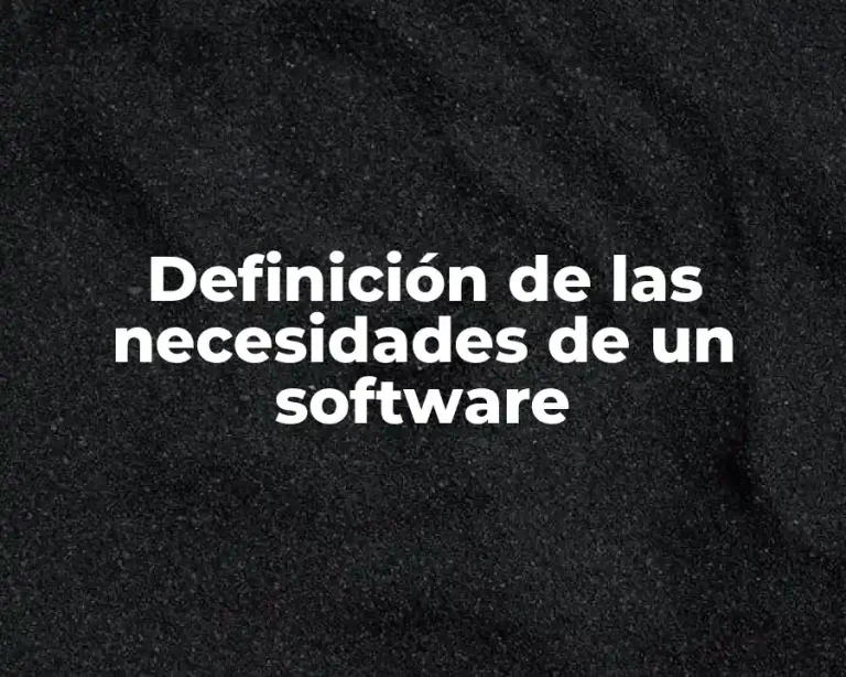 Definición de las necesidades de un software