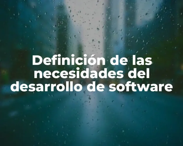 Definición de las necesidades del desarrollo de software