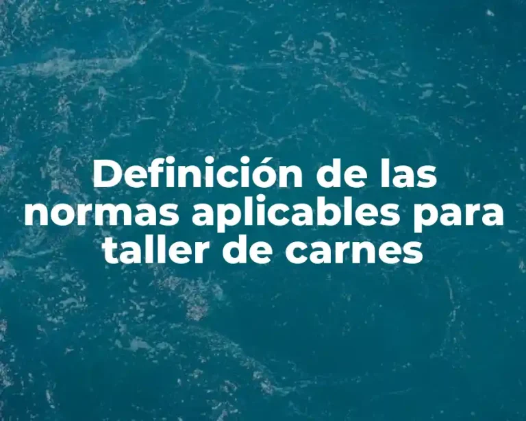Definición de las normas aplicables para taller de carnes