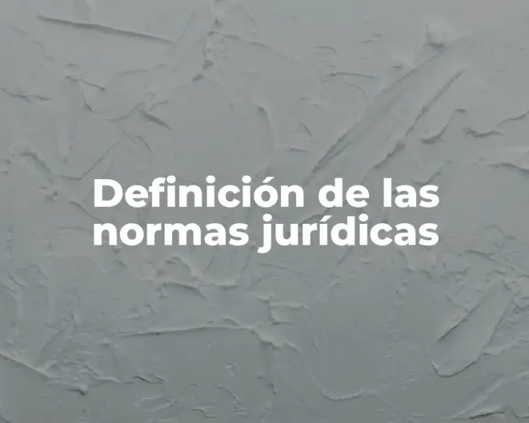 Definición de las normas jurídicas