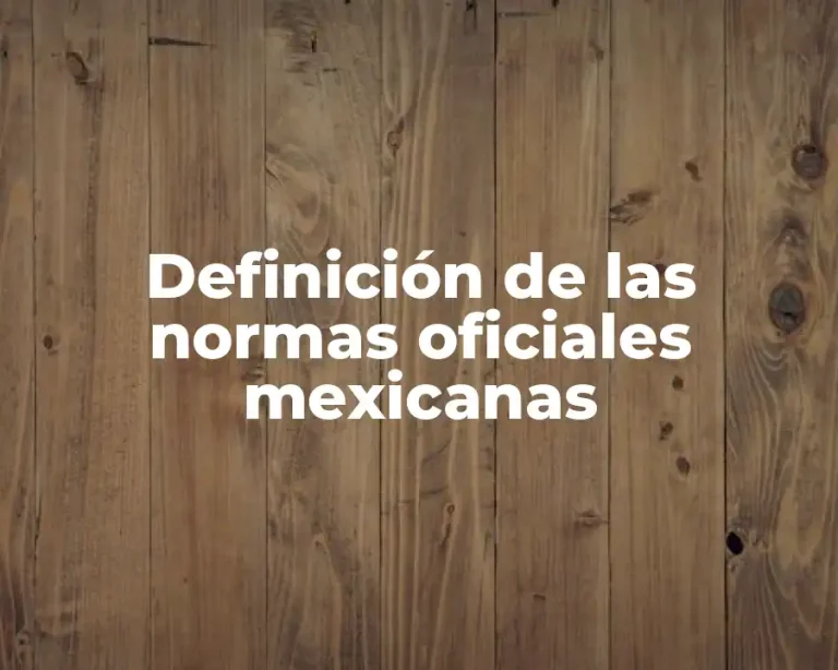 Definición de las normas oficiales mexicanas