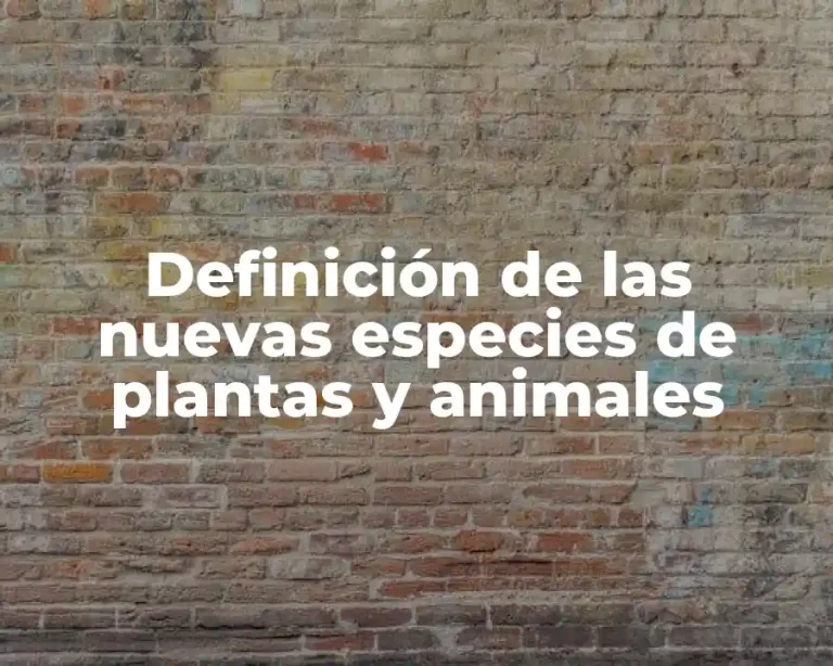 Definición de las nuevas especies de plantas y animales