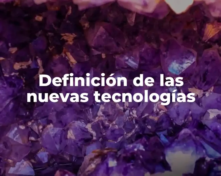Definición de las nuevas tecnologías