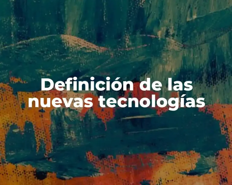 Definición de las nuevas tecnologías