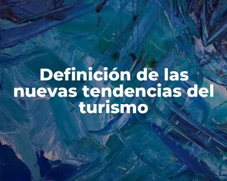 Definición de las nuevas tendencias del turismo