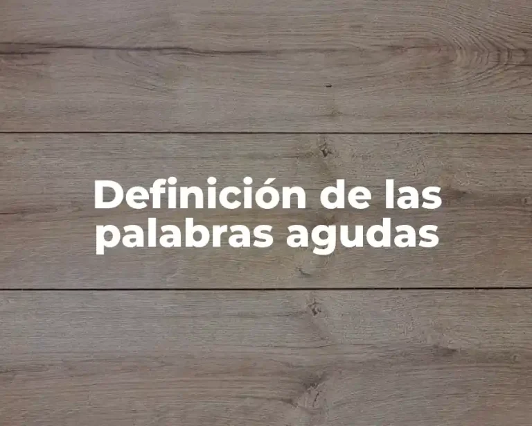 Definición de las palabras agudas