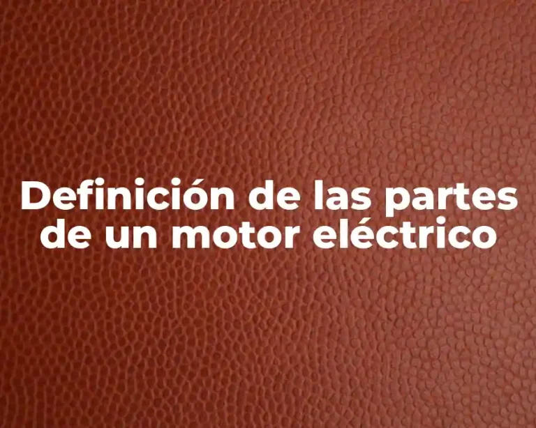 Definición de las partes de un motor eléctrico