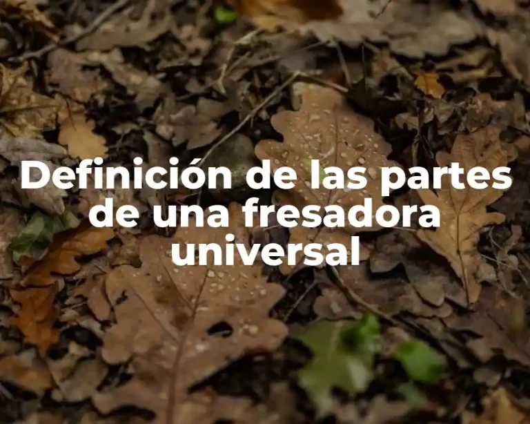 Definición de las partes de una fresadora universal
