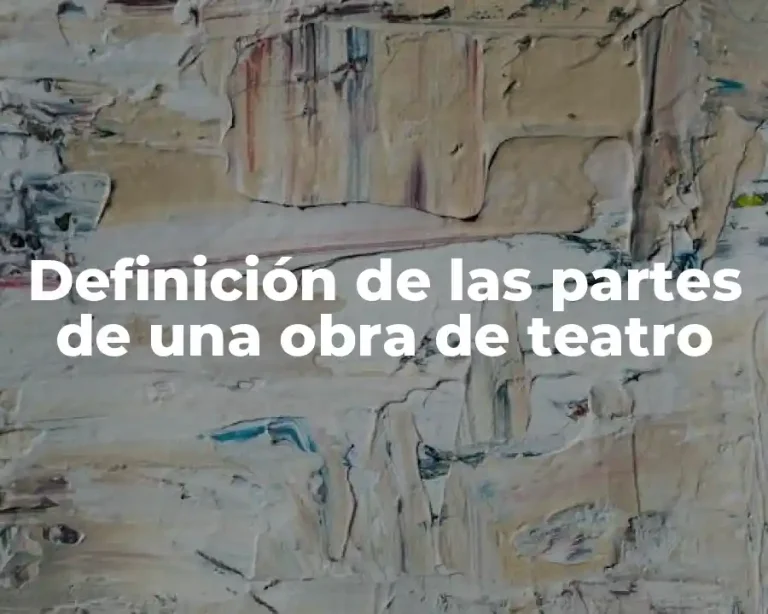 Definición de las partes de una obra de teatro