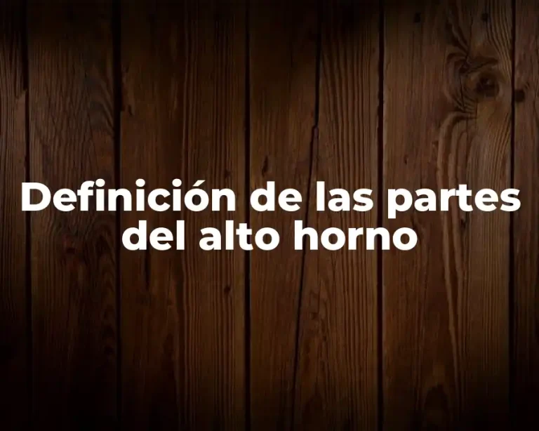 Definición de las partes del alto horno