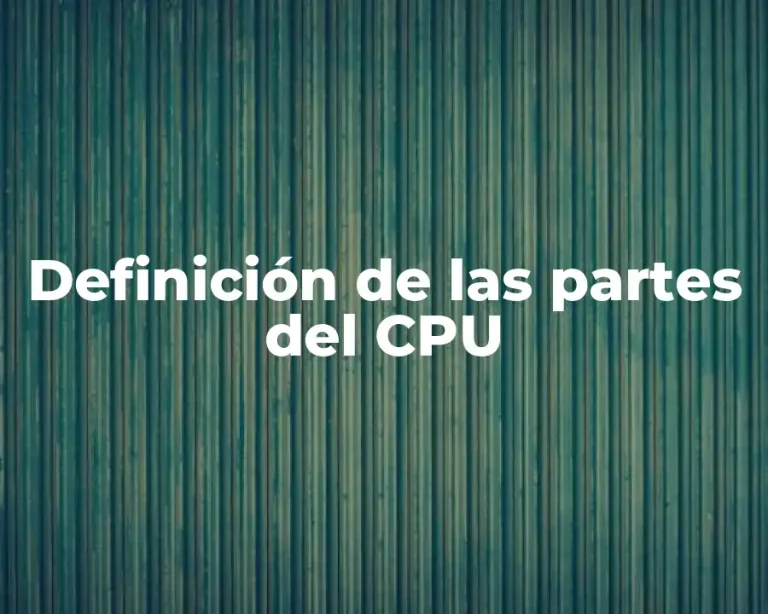 Definición de las partes del CPU