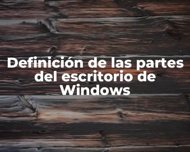 Definición de las partes del escritorio de Windows